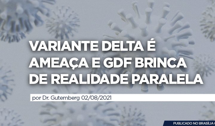 Variante Delta, GDF, DF, SES-DF, saúde, sus, brasília, covid-19, covid,