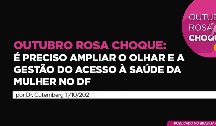 Outubro Rosa, Outubro Rosa Choque, saúde da mulher, acesso à saúde, saúde da mulher no DF, mamografia,