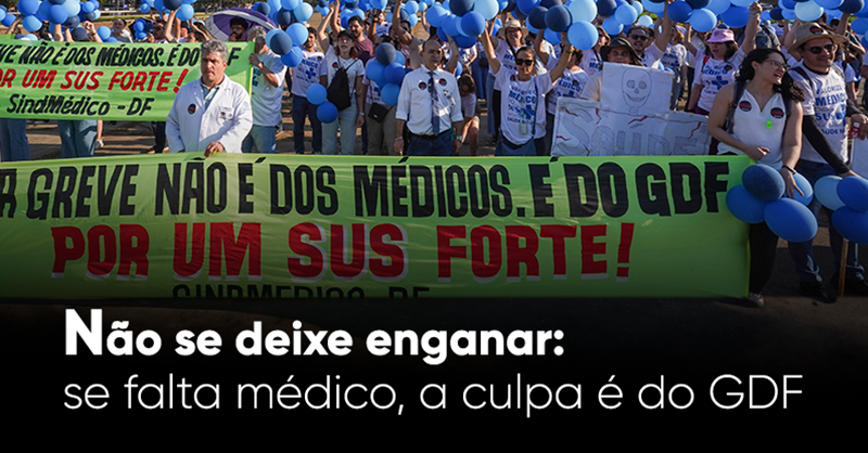 Se faltam médicos, culpa é do GDF