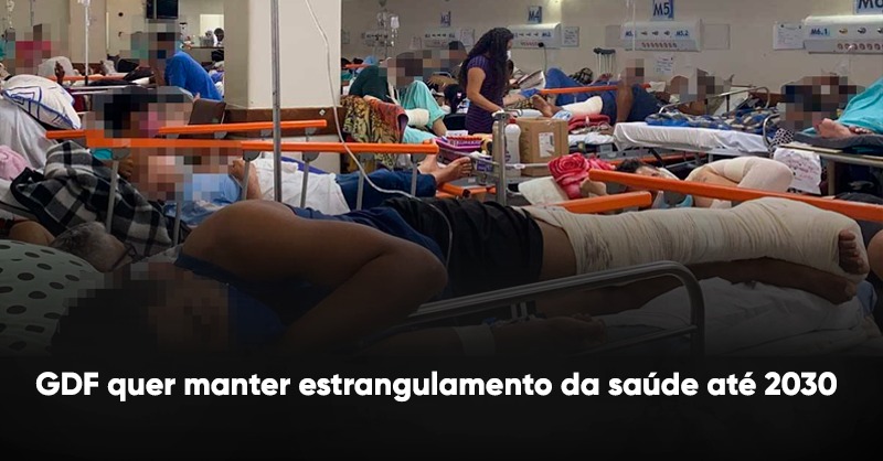 GDF quer manter estrangulamento da saúde até 2030