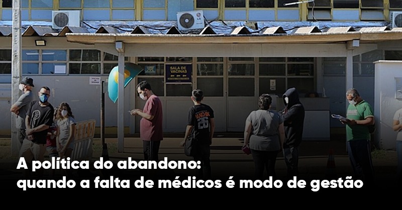 falta de médicos é modo de gestão