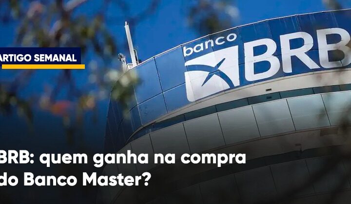 Quem ganha com compra do Banco Master pelo BRB
