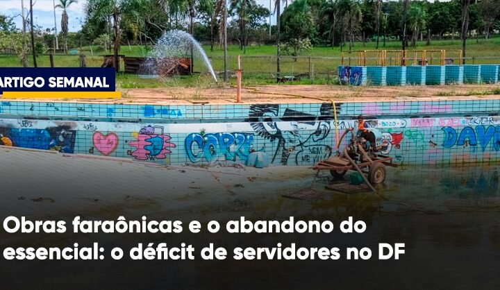Obras faraônicas e o abandono do essencial: o déficit de servidores no DF